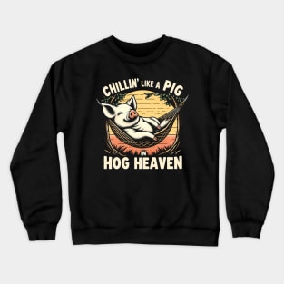 Chillin' Like a Pig in Hog Heaven Crewneck Sweatshirt